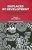 Displaced by development : confronting marginalisation and gender injustice
