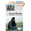 Supermedia: Saving Journalism So It Can Save the World
