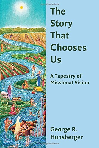 The Story That Chooses Us: A Tapestry of Missional Vision (The Gospel and Our Culture Series (GOCS)) by George R Hunsberger (2015-06-30)