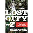 The Lost City of Z: A Tale of Deadly Obsession in the Amazon [Hardcover]