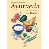 Ayurveda - Die Kunst des Kochens: Vollwertig und individuellvon "Petra Skibbe"