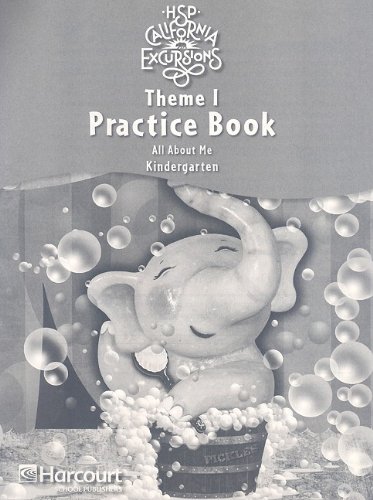 Hsp California Excursions Theme 1 Practice Book: All About Me: Kindergarten