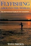 Fly fishing around the world : the international guide for the gamefisher