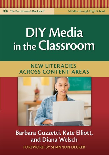 DIY Media in the Classroom: New Literacies Across Content Areas (Practitioner's Bookshelf)