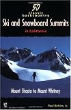 Search : 50 Classic Backcountry Ski and Snowboard Summits in California: Mount Shasta to Mount Whitney