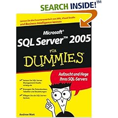 Microsoft SQL Server 2005 für Dummies: 2., Aktualisierte Auflage (Fur Dummies) (Taschenbuch)