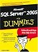 Microsoft SQL Server 2005 f&uuml;r Dummies: Lernen Sie die Zusammenarbeit von XML, Visual Studio und Business Intelligence kennen (Fur Dummies)