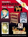 Schroeders Antiques Price Guide: Identification & Values of Over 50,000 Antiques & Collectibles