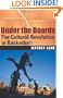 Under the Boards: The Cultural Revolution in Basketball