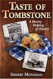 Taste of Tombstone: A Hearty Helping of History Sherry Monahan
