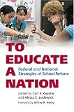 To Educate a Nation: Federal and National Strategies of School Reform (Studies in Government and Public Policy)