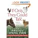 If Only They Could Talk: The Miracles of Spring Farm