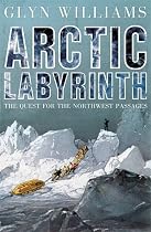 Arctic Labyrinth: The Quest for the Northwest Passage