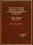 Cases and Materials on Legislation, Statutes and the Creation of Public Policy (American Casebooks)