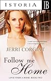 FOLLOW ME HOME (Love Finds A Home - Book Two)