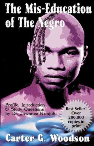The MIS-Education of the Negro [ THE MIS-EDUCATION OF THE NEGRO BY Woodson, Carter G. ( Author ) Sep-01-2000
