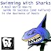 Swimming With Sharks - a Real World How to Guide to Success (And Failure) in the Business of Music