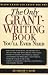 The Only Grant-Writing Book You'll Ever Need: Top Grant Writers and Grant Givers Share Their Secrets!