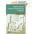 History and the Culture of Nationalism in Algeria (Cambridge Middle East Studies)