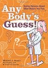 Any Body's Guess!: Quirky Quizzes About What Makes You Tick