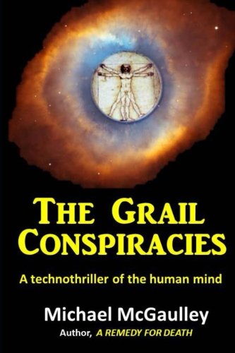 The Grail Conspiracies: A technothriller exploring deeper human possibilities