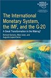 The International Monetary System, the IMF and the G20: A Great Transformation in the Making?