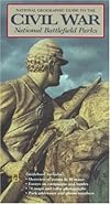 National Geographic Guide To Civil War National Battlefield Parks