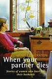 When Your Partner Dies
 Stories of Women Who Have Lost Their Husbands,
Richard Stanton