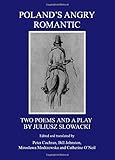 Poland's angry romantic : two poems and a play by Juliusz Stowacki
