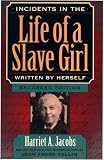Incidents in the Life of a Slave Girl, Written by Herself, Enlarged Edition, Now with A True Tale of Slavery