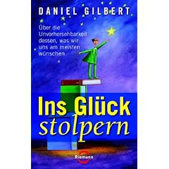 Ins Gl�ck stolpern: �ber die Unvorhersehbarkeit dessen, was wir uns am meisten w�nschen