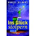 Ins Gl�ck stolpern: �ber die Unvorhersehbarkeit dessen, was wir uns am meisten w�nschen