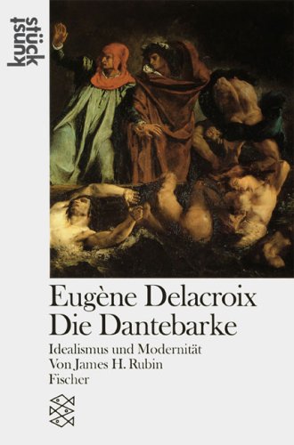 Eugene Delacroix. Die Dantebarke: Idealismus und Modernit&auml;t. (Fischer kunstst&uuml;ck)
