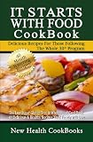It Starts With Food CookBook: The Low Sugar Gluten-Free & Whole Food CookBook - 40 Delicious & Healthy Recipes Your Family Will Love