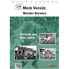 Mein Verein: Werder Bremen. Chronik der 60er Jahre