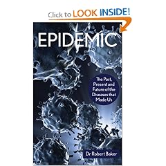 Epidemic: The Past, Present and Future of the Diseases that Made Us by R. Baker