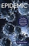 Epidemic: The Past, Present and Future of the Diseases That Made Us