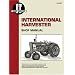 International Harvester: A Collection of I&T Shop Service Manuals Covering 21 Popular International Harvester Tractor Models