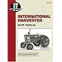 International Harvester: A Collection of I&T Shop Service Manuals Covering 21 Popular International Harvester Tractor Models