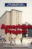 American Project: The Rise and Fall of a Modern Ghetto