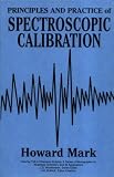 Principles and Practice of Spectroscopic Calibration (Chemical Analysis: A Series of Monographs on Analytical Chemistry and Its Applications)