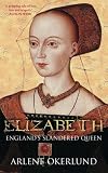 Review The History Press LTD  / Elizabeth: England's Slandered Queen: The Slandered Queen (England's Forgotten Queens)