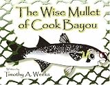The Wise Mullet of Cook Bayou: Revised First Edition
