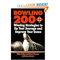 Bowling 200+: Winning Strategies to Up Your Average and Improve Your Game