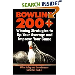 Bowling 200+: Winning Strategies to Up Your Average and Improve Your Game