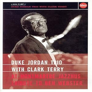 Duke Jordan Trio With Clark Terry: At Montmartre Jazzhus Tribute to Ben Webster