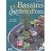 Bassins, jardins d'eau : Un art de vivre