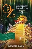 Oz, the Complete Collection, Volume 3: The Patchwork Girl of Oz; Tik-Tok of Oz; The Scarecrow of Oz