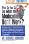 What Do You Do When the Medications Don't Work? A Non-Drug Treatment of Dizziness, Migraine Headaches, Fibromyalgia, and Other Chronic Conditions