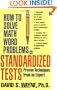How to Solve Math Word Problems on Standardized Tests: Proven Techniques from an Expert (How to Solve Word Problems Series)